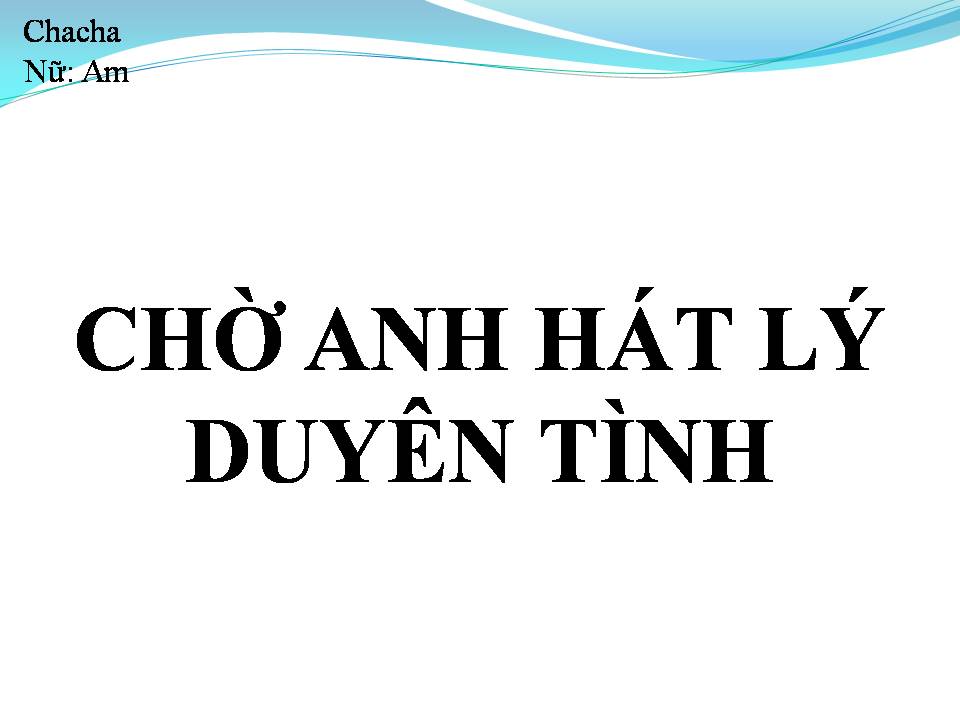 Lời bài hát CHỜ ANH HÁT LÝ DUYÊN TÌNH