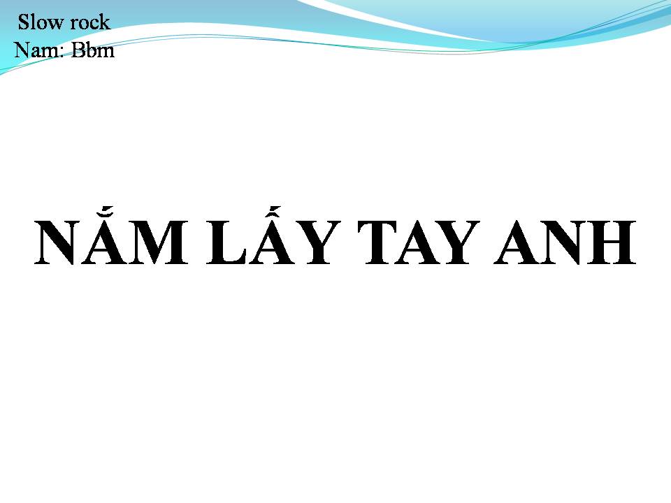Lời bài hát NẮM LẤY TAY ANH