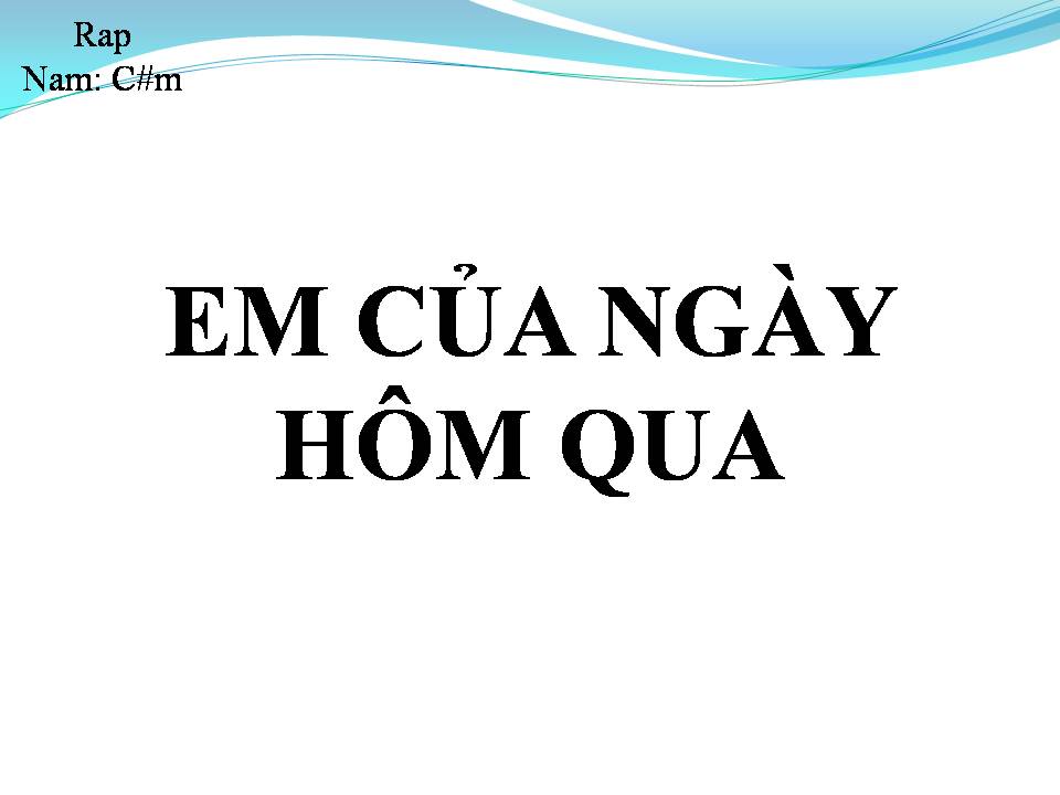 Lời bài hát EM CỦA NGÀY HÔM QUA