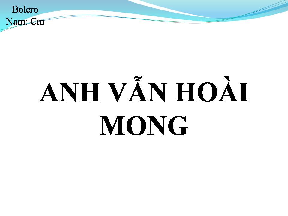 Lời bài hát ANH VẪN HOÀI MONG (EM VẪN HOÀI MONG)