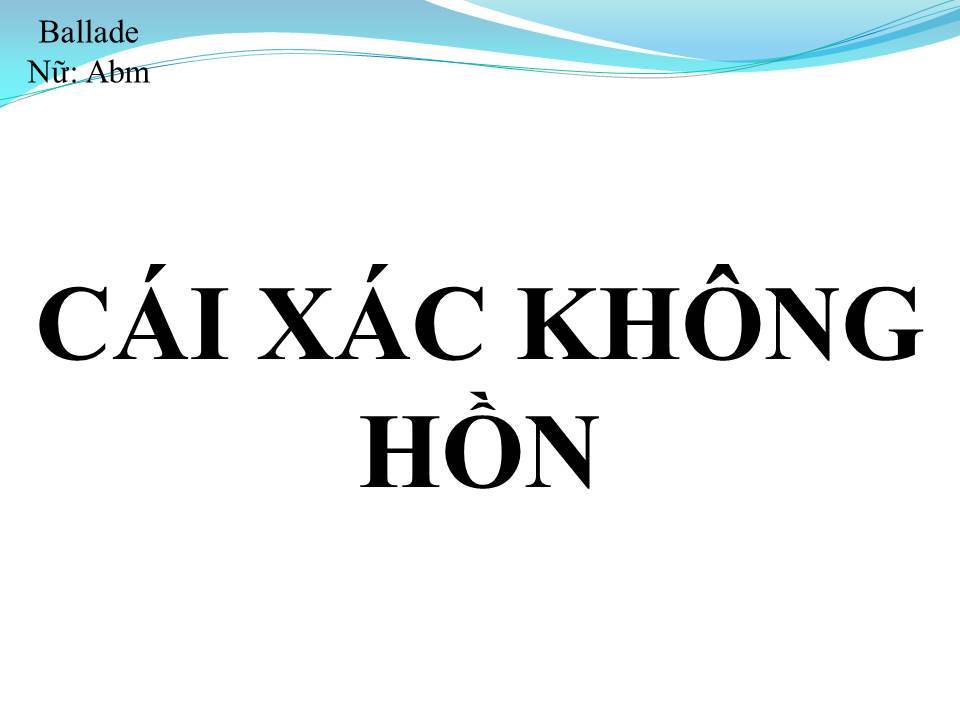 Lời bài hát CÁI XÁC KHÔNG HỒN
