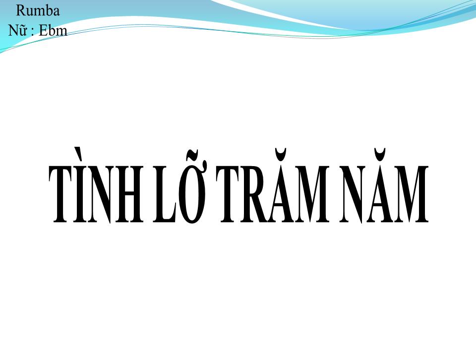 Lời bài hát TÌNH LỠ TRĂM NĂM