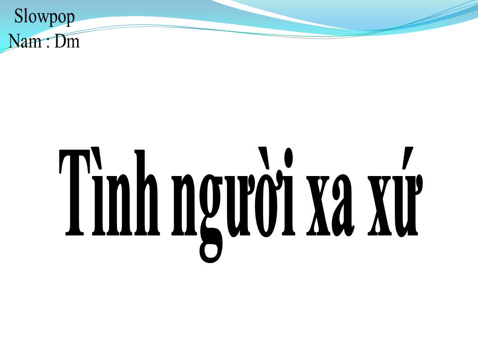 Lời bài hát TÌNH NGƯỜI XA XỨ