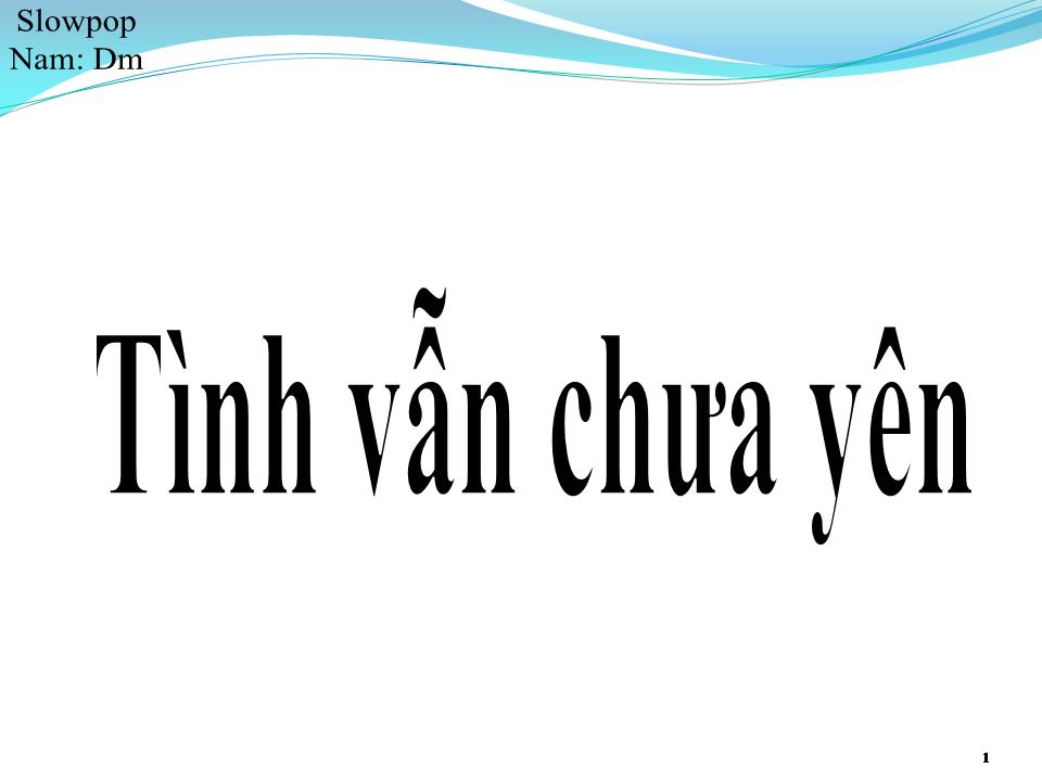 Lời bài hát TÌNH VẪN CHƯA YÊN