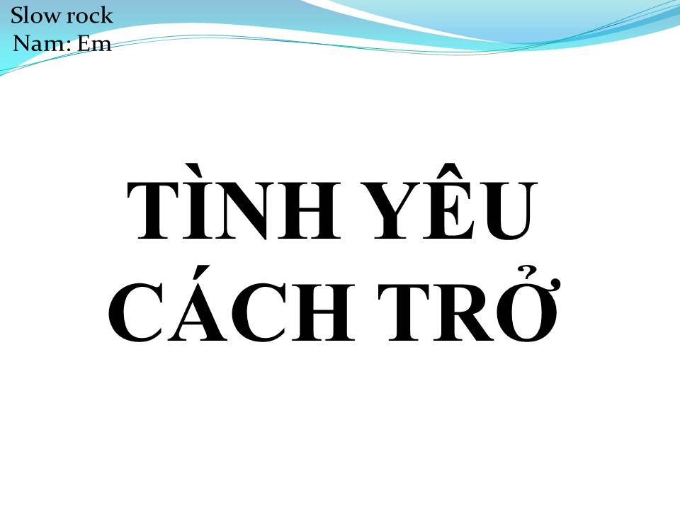 Lời bài hát TÌNH YÊU CÁCH TRỞ