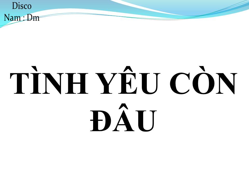 Lời bài hát TÌNH YÊU CÒN ĐÂU