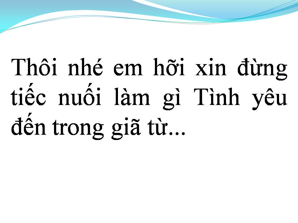 Lời bài hát TÌNH YÊU ĐẾN TRONG GIÃ TỪ