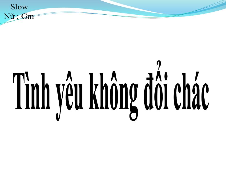 Lời bài hát TÌNH YÊU KHÔNG ĐỔI CHÁC