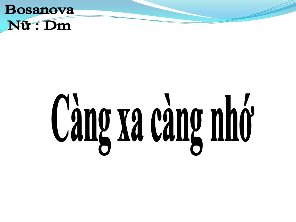 Lời bài hát CÀNG XA CÀNG NHỚ