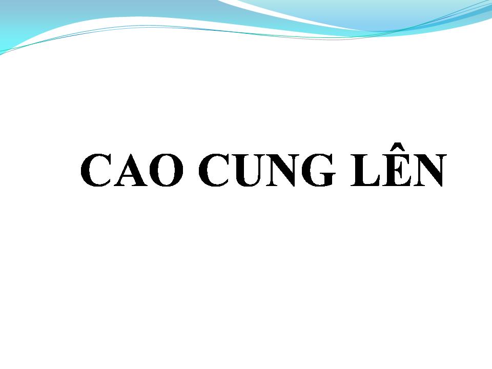 Lời bài hát CAO CUNG LÊN