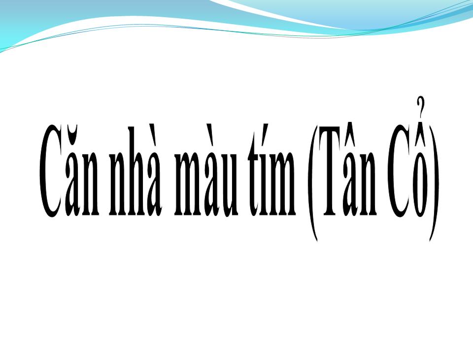 Lời bài hát CĂN NHÀ MÀU TÍM (TÂN CỔ)