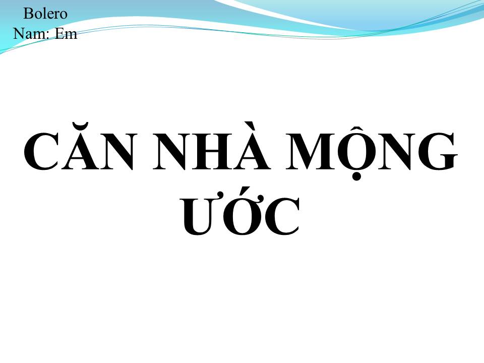 Lời bài hát CĂN NHÀ MỘNG ƯỚC