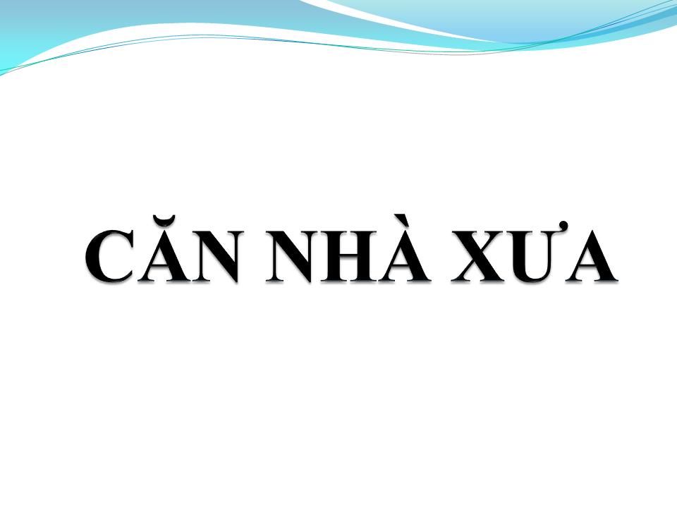 Lời bài hát CĂN NHÀ XƯA