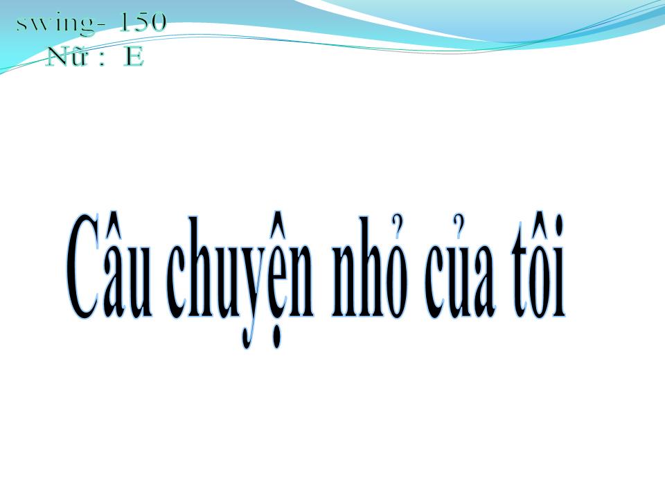 Lời bài hát CÂU CHUYỆN NHỎ CỦA TÔI