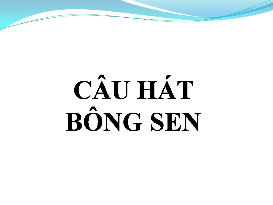 Lời bài hát CÂU HÁT BÔNG SEN