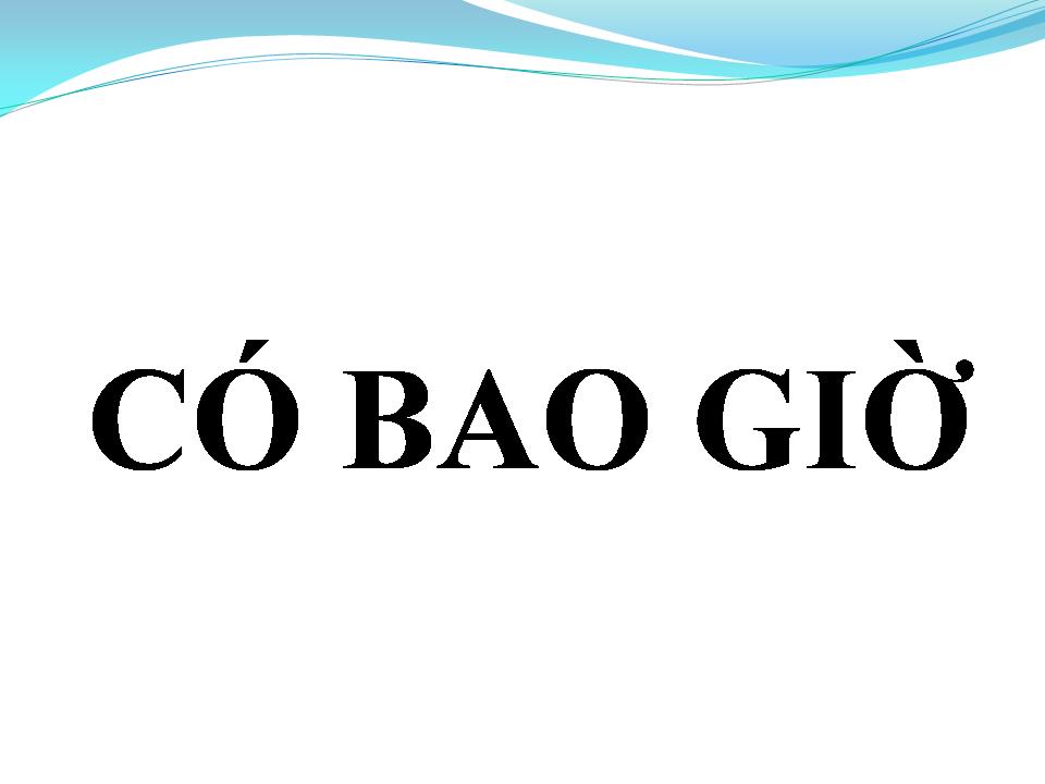 Lời bài hát CÓ BAO GIỜ