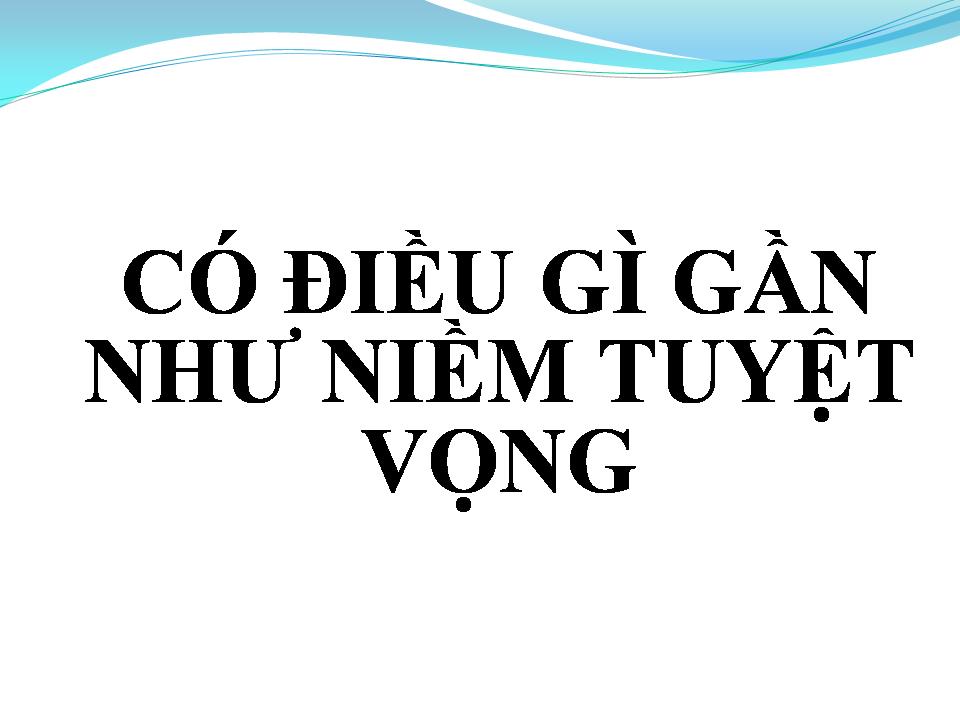 Lời bài hát CÓ ĐIỀU GÌ GẦN NHƯ TUYỆT VỌNG