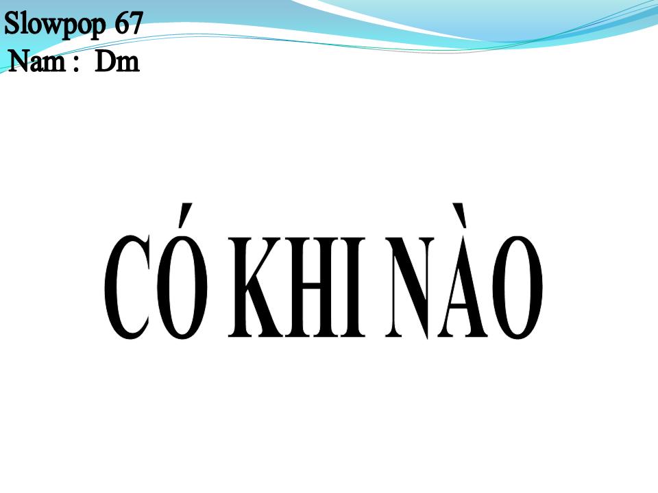 Lời bài hát CÓ KHI NÀO