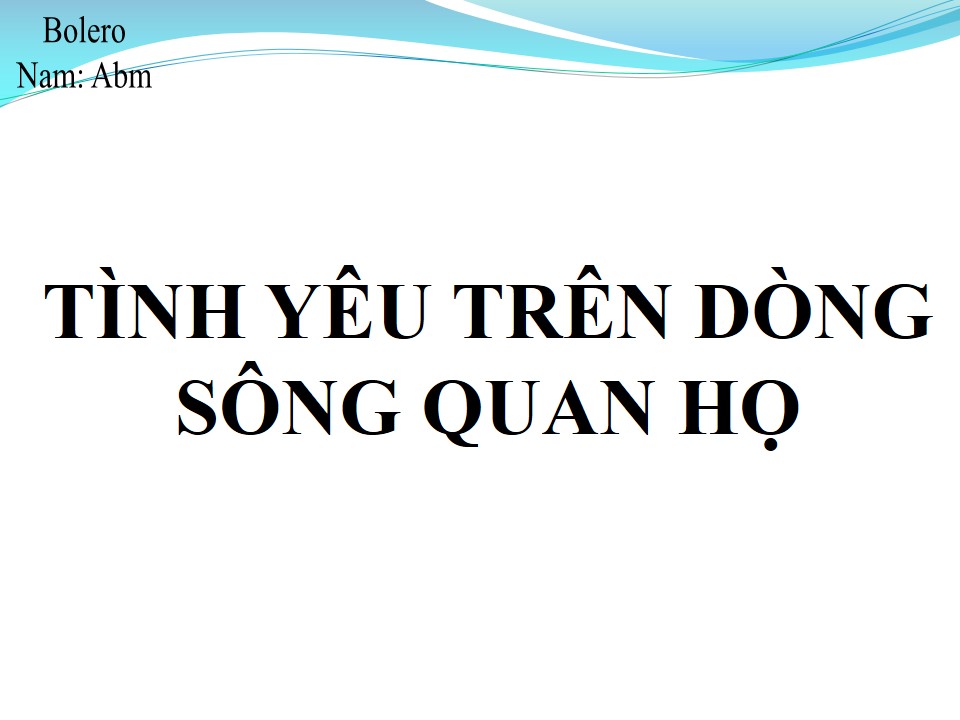 Lời bài hát TÌNH YÊU TRÊN DÒNG SÔNG QUAN HỌ