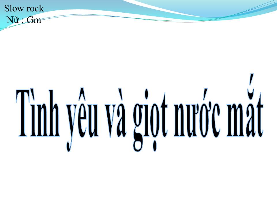 Lời bài hát TÌNH YÊU VÀ GIỌT NƯỚC MẮT