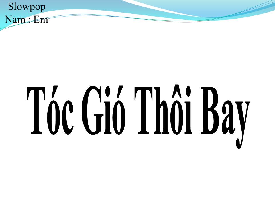 Lời bài hát TÓC GIÓ THÔI BAY