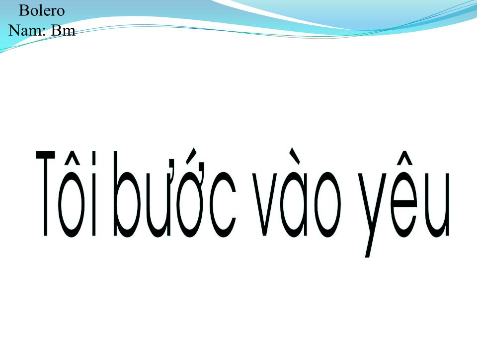 Lời bài hát TÔI BƯỚC VÀO YÊU