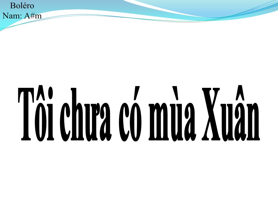 Lời bài hát TÔI CHƯA CÓ MÙA XUÂN
