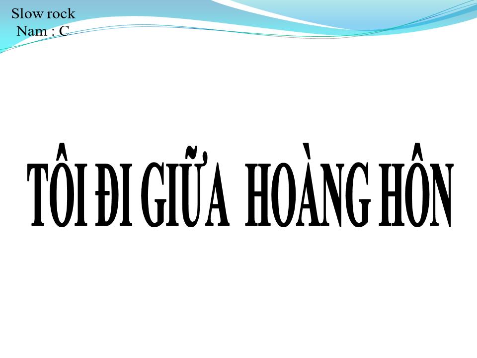 Lời bài hát TÔI ĐI GIỮA HOÀNG HÔN
