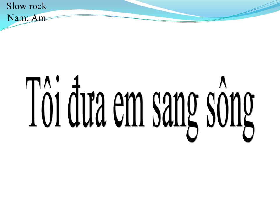 Lời bài hát TÔI ĐƯA EM SANG SÔNG