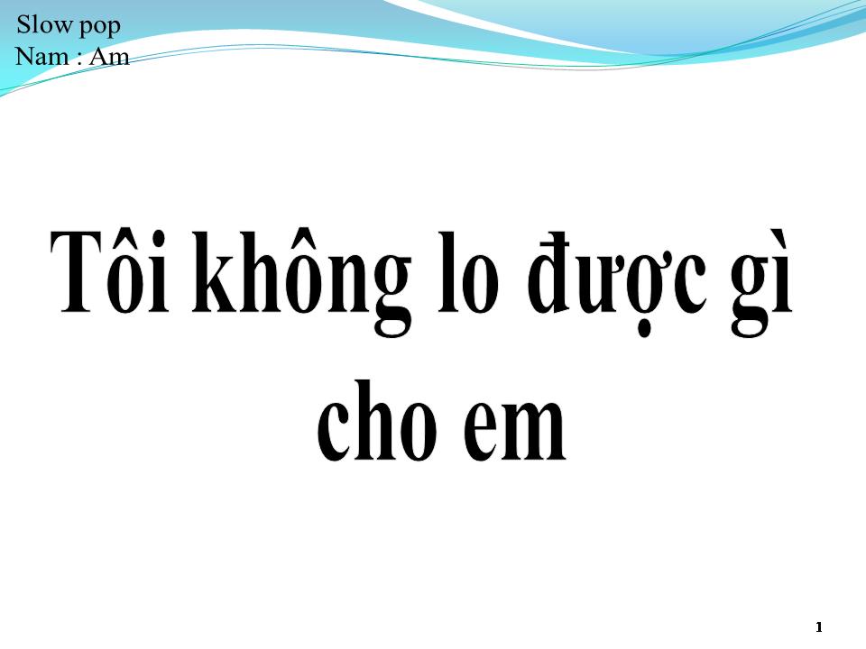Lời bài hát TÔI KHÔNG LO ĐƯỢC GÌ CHO EM