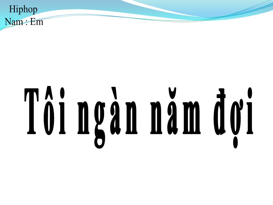 Lời bài hát TÔI NGÀN NĂM ĐỢI