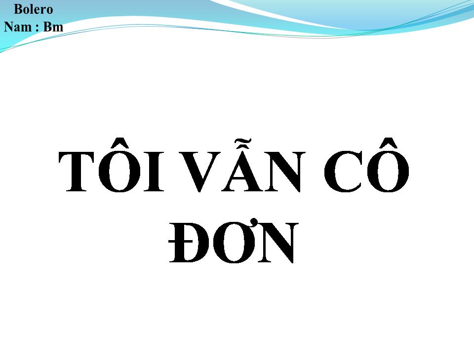 Lời bài hát TÔI VẪN CÔ ĐƠN