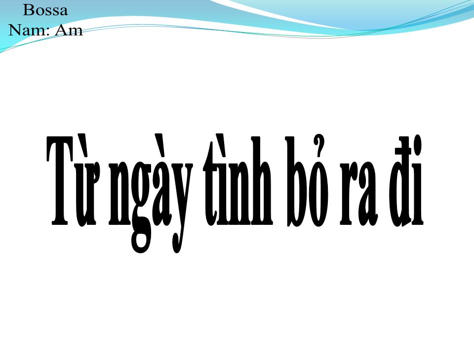 Lời bài hát TỪ NGÀY TÌNH BỎ RA ĐI