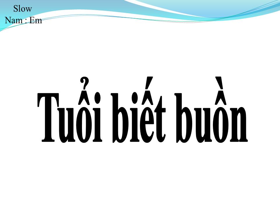 Lời bài hát TUỔI BIẾT BUỒN