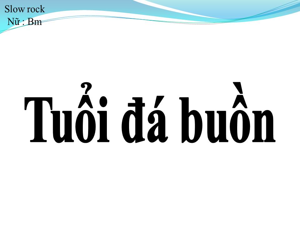 Lời bài hát TUỔI ĐÁ BUỒN