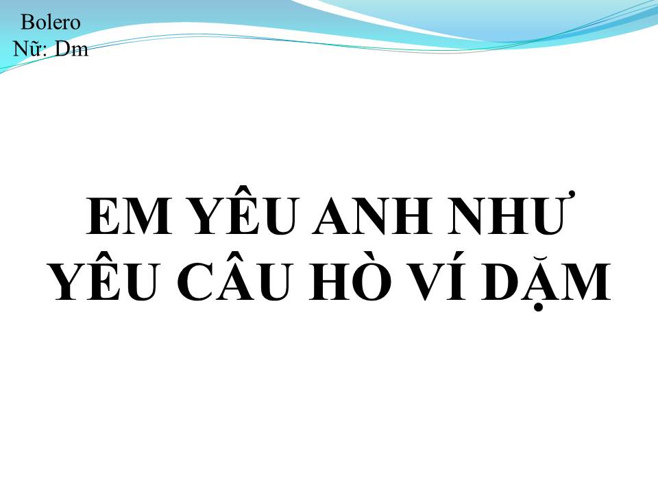 Lời bài hát EM YÊU ANH NHƯ CÂU HÒ VÍ DẶM