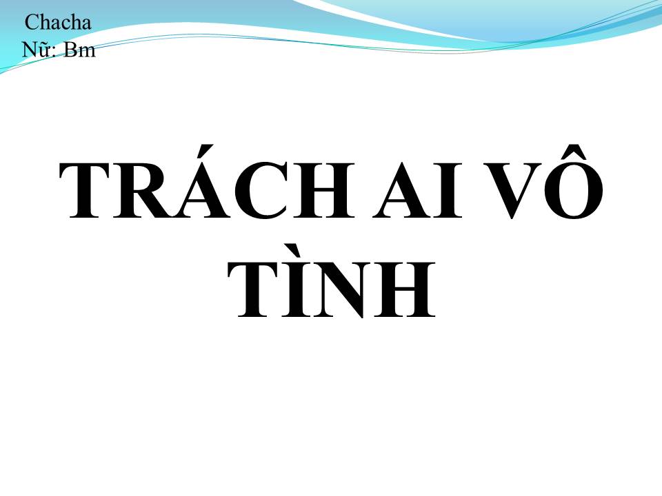 Lời bài hát TRÁCH AI VÔ TÌNH