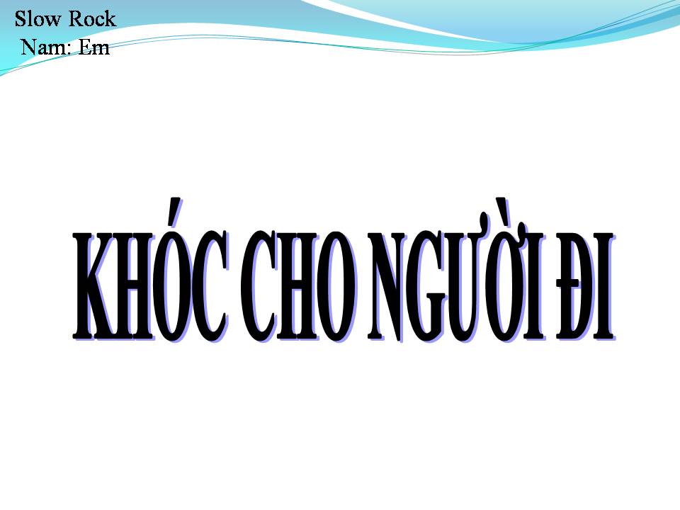 Lời bài hát KHÓC CHO NGƯỜI ĐI