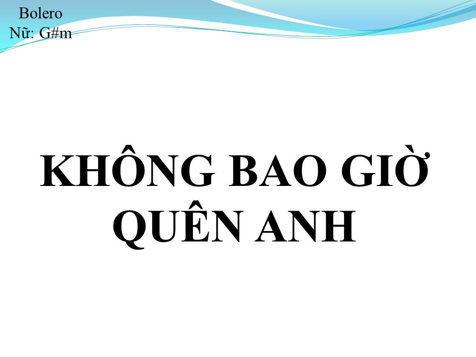 Lời bài hát KHÔNG BAO GIỜ QUÊN ANH 