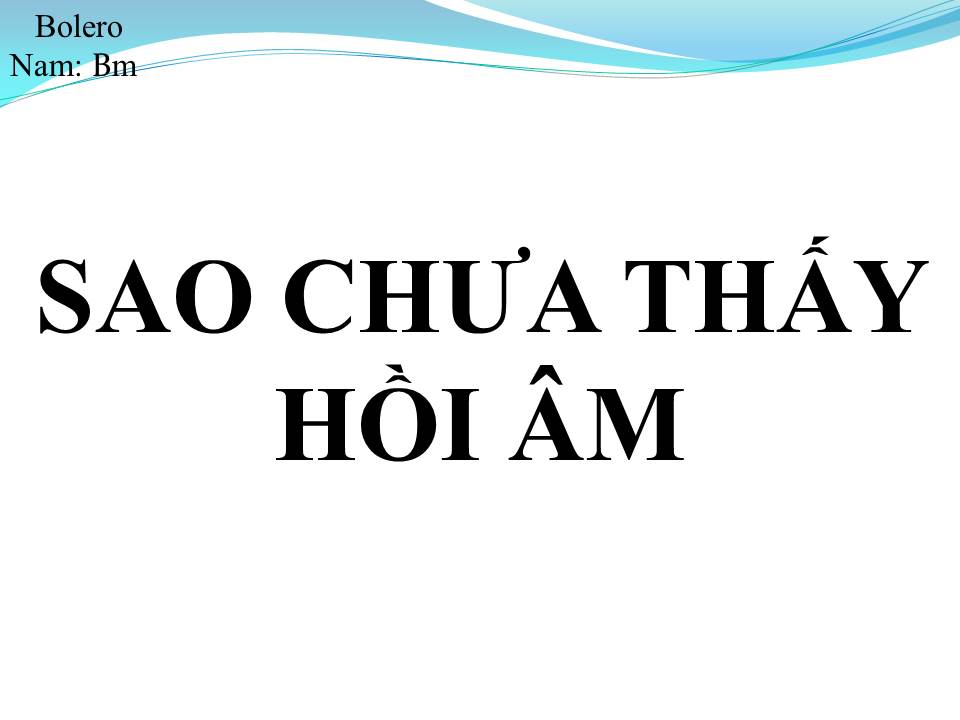 Lời bài hát SAO CHƯA THẤY HỒI ÂM