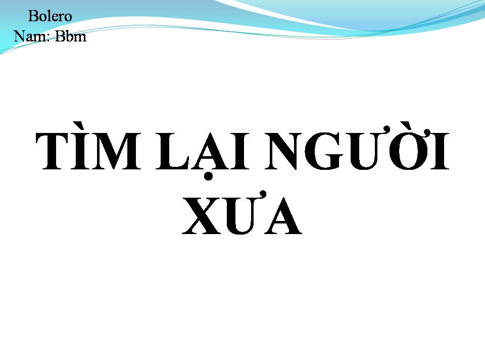 Lời bài hát TÌM LẠI NGƯỜI XƯA