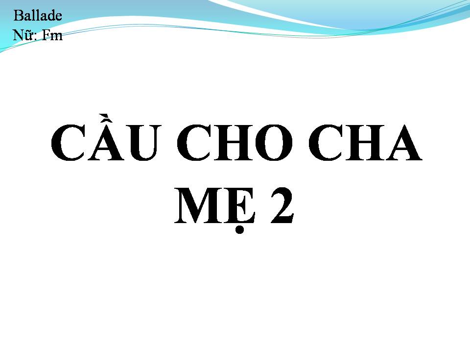 Lời bài hát CẦU CHO CHA MẸ 2