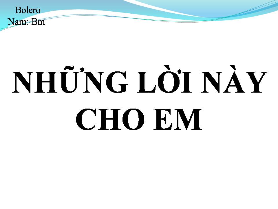 Lời bài hát NHỮNG LỜI NÀY CHO EM