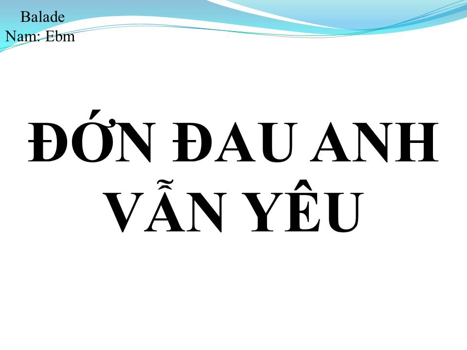 Lời bài hát ĐỚN ĐAU ANH VẪN YÊU