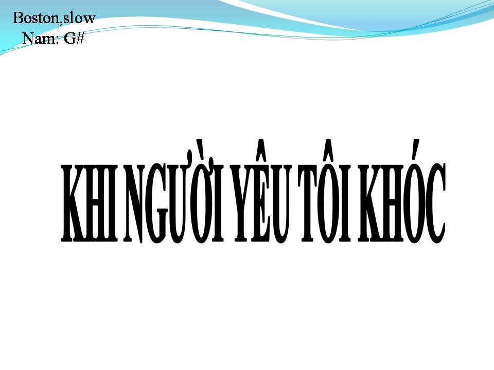 Lời bài hát KHI NGƯỜI YÊU TÔI KHÓC
