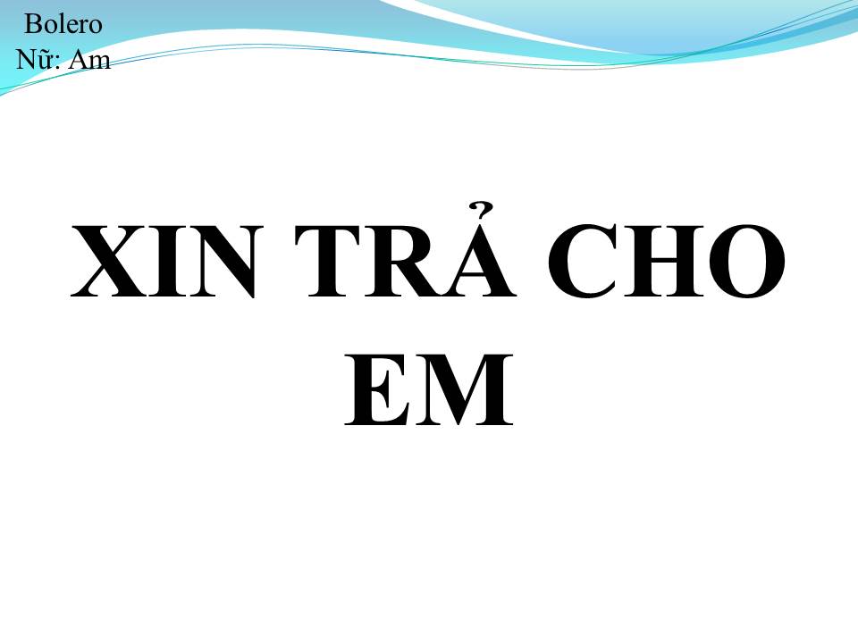 Lời bài hát XIN TRẢ CHO EM (XIN TRẢ CHO ANH)