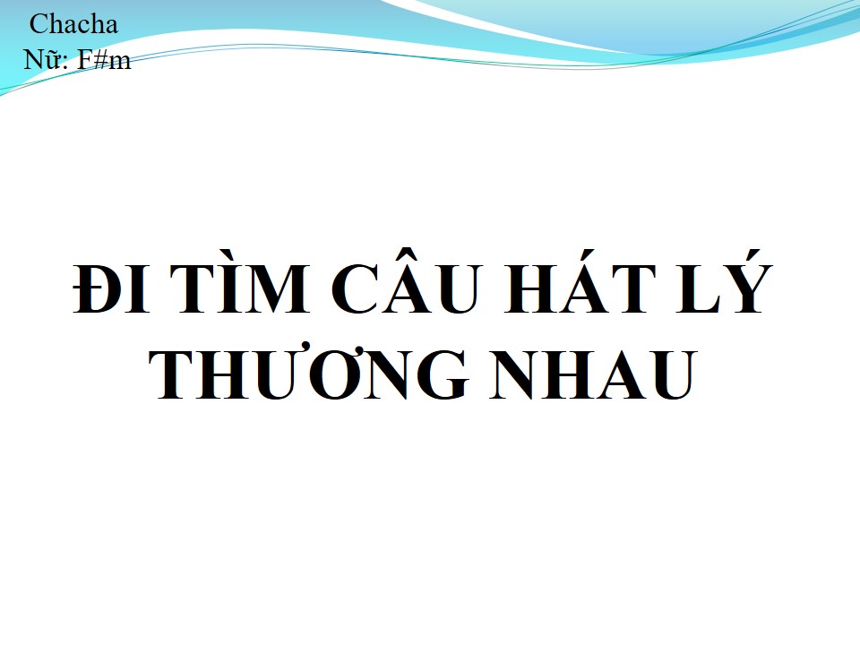 Lời bài hát ĐI TÌM CÂU HÁT LÝ THƯƠNG NHAU