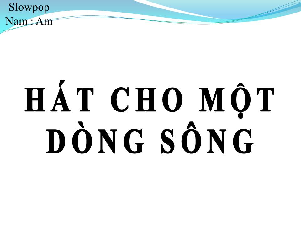 Lời bài hát HÁT CHO MỘT DÒNG SÔNG