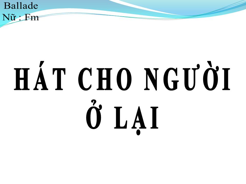 Lời bài hát HÁT CHO NGƯỜI Ở LẠI