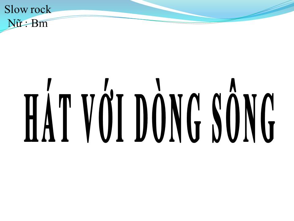 Lời bài hát HÁT VỚI DÒNG SÔNG